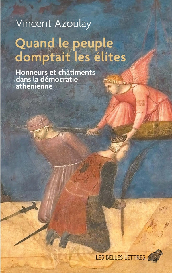 Quand le peuple domptait les élites. Honneurs et châtiments dans la démocratie athénienne