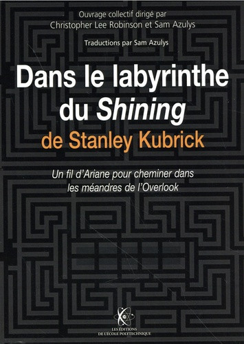 Dans le labyrinthe du Shining de Stanley Kubrick. Un fil d'Ariane pour cheminer dans les méandres de