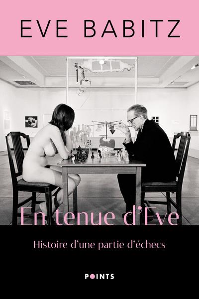 En tenue d'Eve. Histoire d'une partie d'échecs