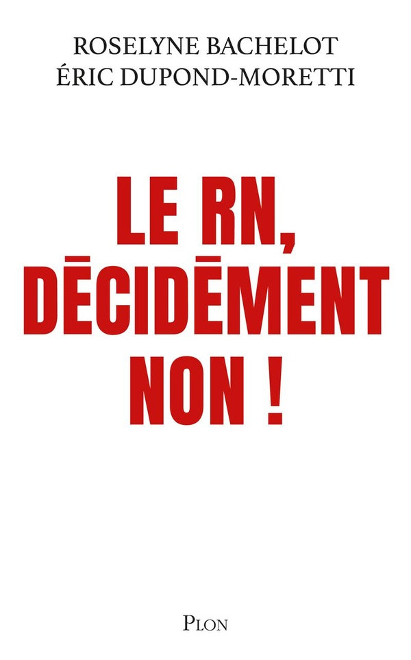 Décidément non ! Le RN : Ce que nous ne pouvons pas taire