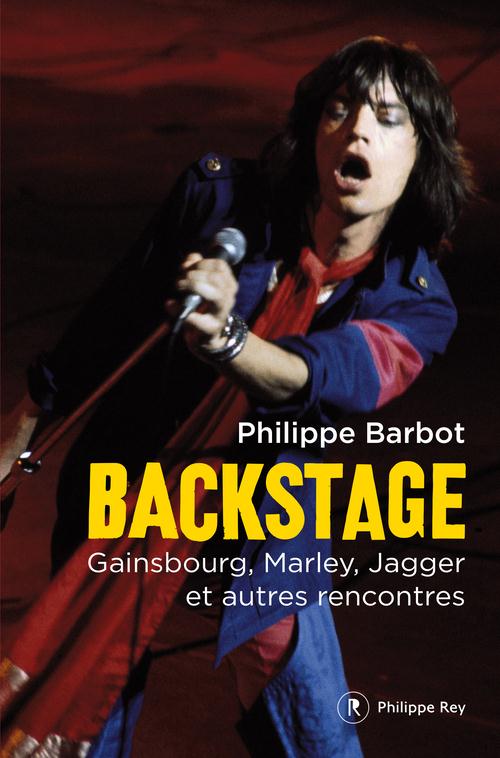 Backstage. Gainsbourg, Marley, Jagger et autres rencontres