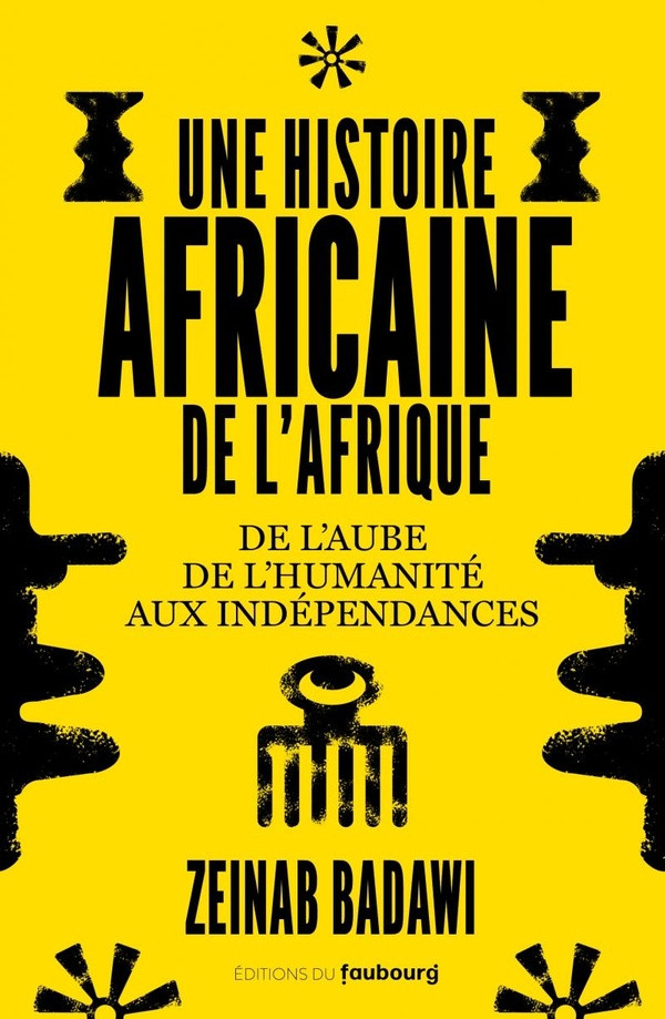 Une histoire africaine de l'Afrique. De l'aube de l'humanité aux indépendances