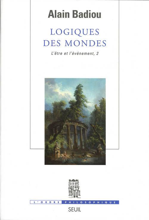 L'Etre et l'événement. Tome 2, Logiques des mondes