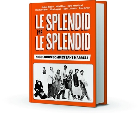 Le Splendid par le splendid. Edition revue et augmentée