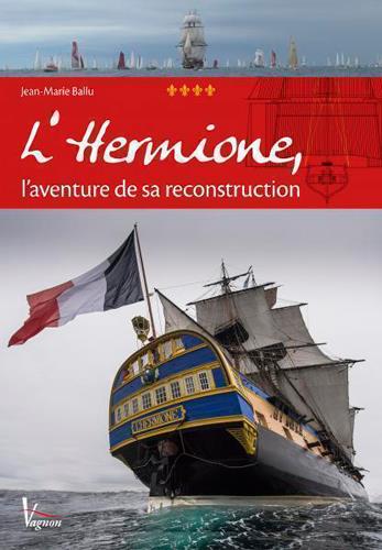 L'Hermione, l'aventure de sa reconstruction