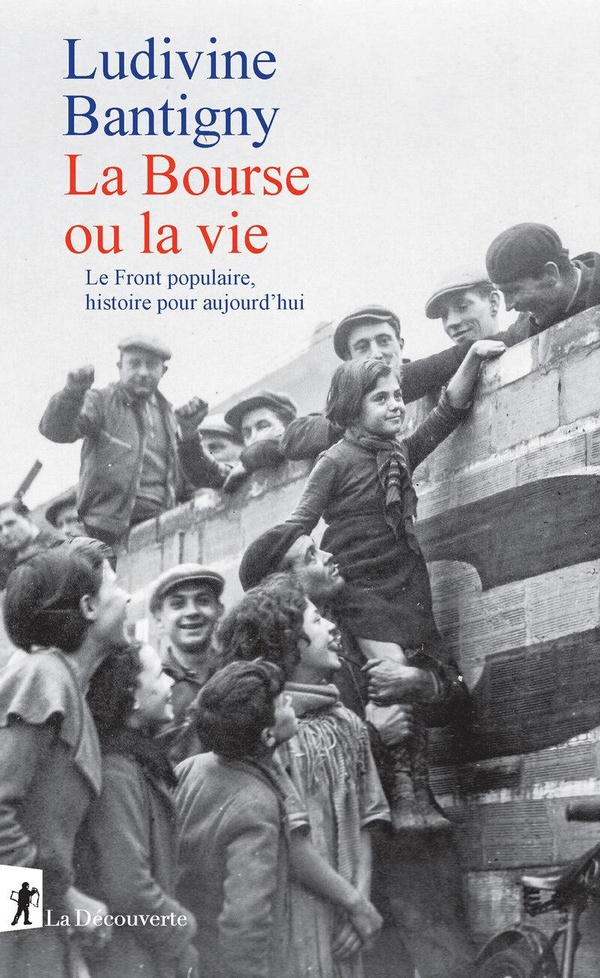 La Bourse ou la vie. Le Front populaire, histoire pour aujourd'hui