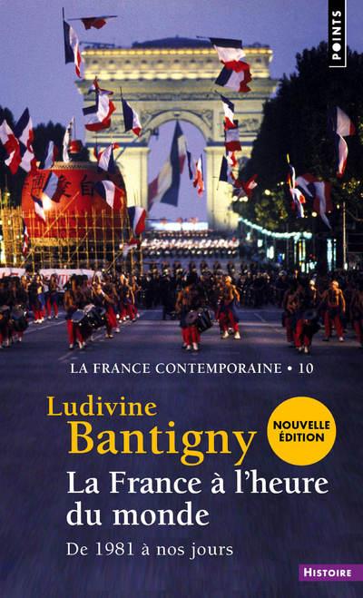 La France contemporaine. Tome 10, La France à l'heure du monde, de 1981 à nos jours