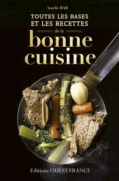Toutes les bases et les recettes de la bonne cuisine