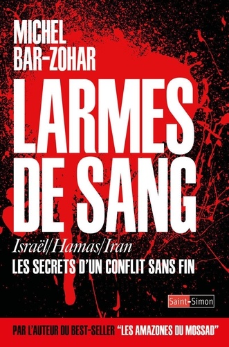 Larmes de sang. Israël/Hamas/Iran : Les secrets d'un conflit sans fin