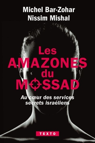 Les Amazones du Mossad. Au coeur des services secrets israéliens