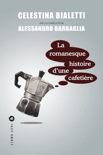 La romanesque histoire d'une cafetière nommée Moka