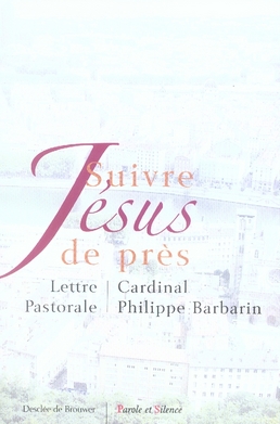 Suivre Jésus de près. Lettre Pastorale aux catholiques du diocèse de Lyon