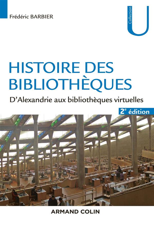 Histoire des bibliothèques. D'Alexandrie aux bibliothèques virtuelles, 2e édition revue et augmentée