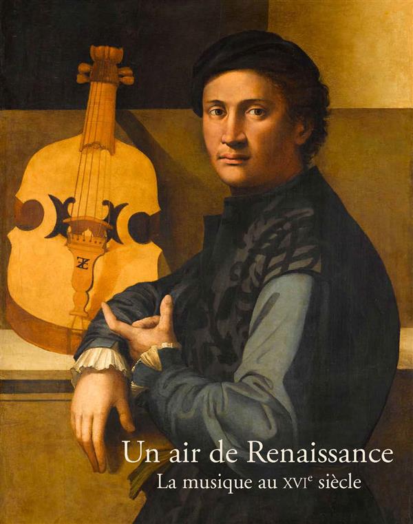 Un air de Renaissance. La musique au XVIe siècle