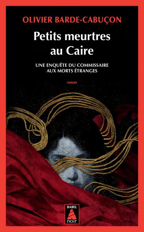 Petits meurtres au Caire. Une enquête du commissaire aux morts étranges