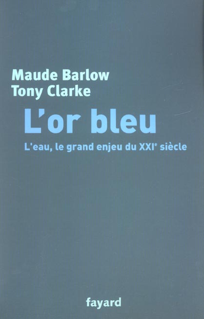 L'or bleu. L'eau, le grand enjeu du XXIème siècle