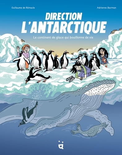 Direction l'Antarctique. Le continent de glace qui bouillonne de vie