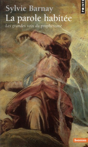 La parole habitée. Les grandes voix du prophétisme