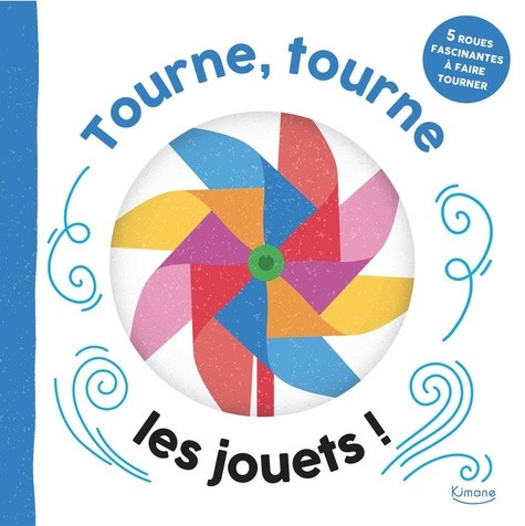 Tourne, tourne, les jouets ! 5 roues fascinantes à faire tourner