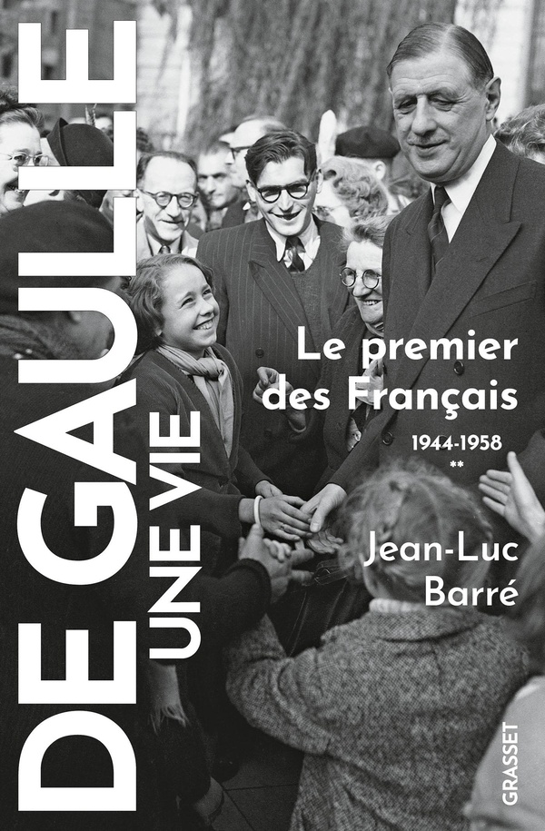 De Gaulle, une vie Tome 2 : Le premier des Français, 1944-1958