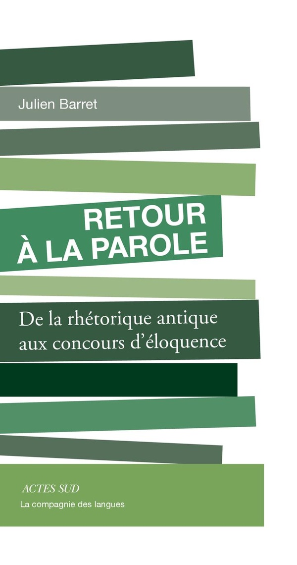 Retour à la parole. De la rhétorique antique aux concours d'éloquence