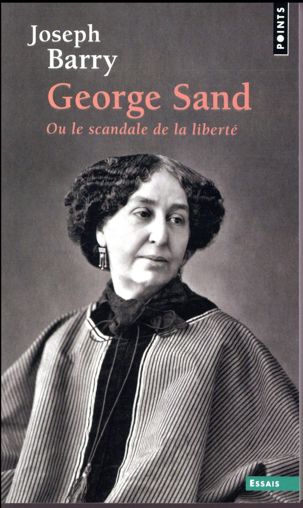 George Sand. Ou Le scandale de la liberté