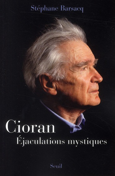 Cioran. Ejaculations mystiques