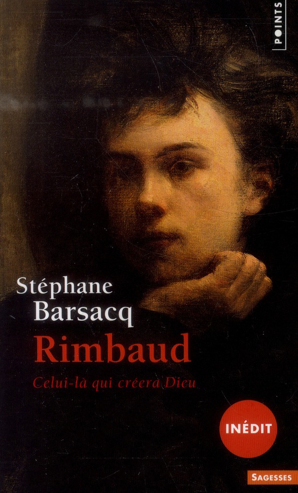 Rimbaud. Celui-là qui créera Dieu