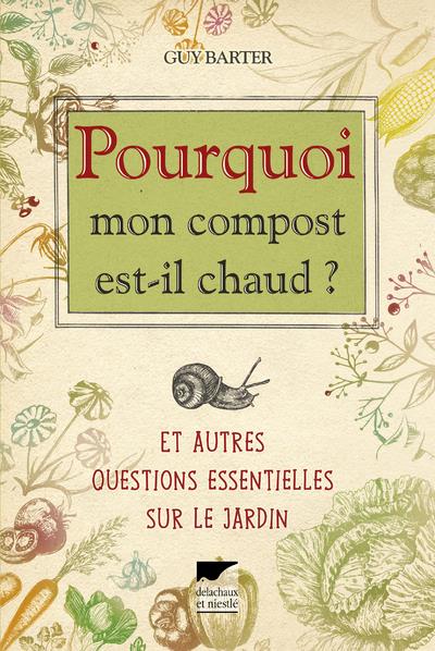 Pourquoi mon compost est-il chaud ? Et questions essentielles sur le jardin