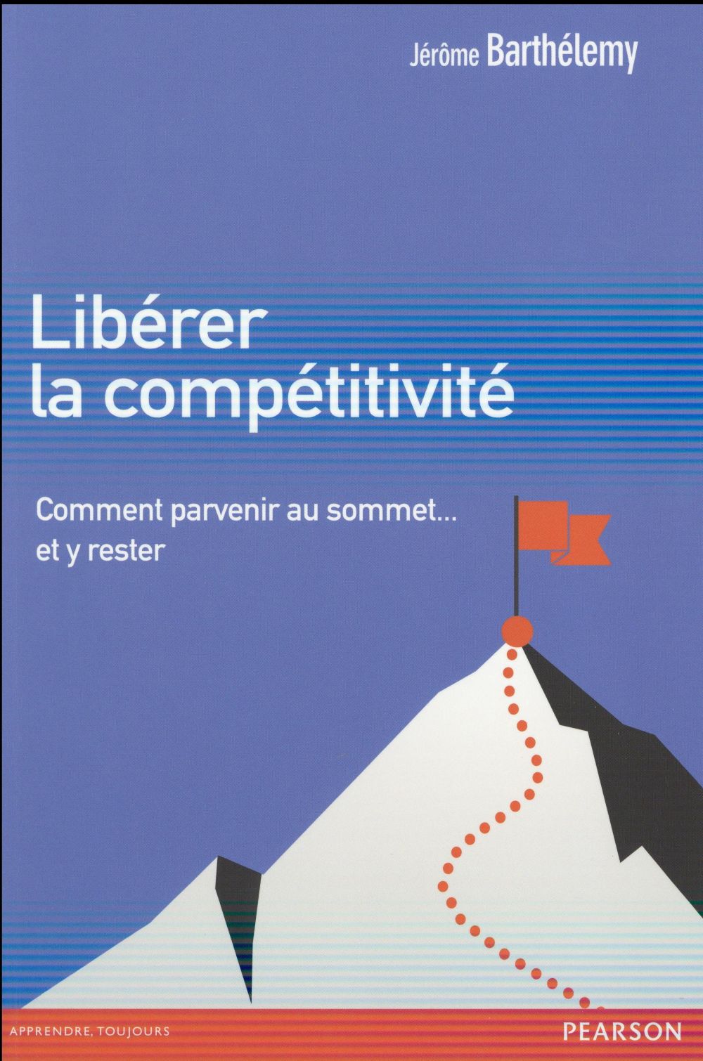 Libérer la compétitivité. Comment parvenir au sommet... et y rester