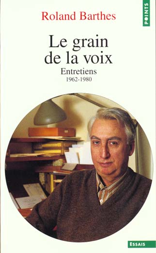 LE GRAIN DE LA VOIX. Entretiens 1962-1980