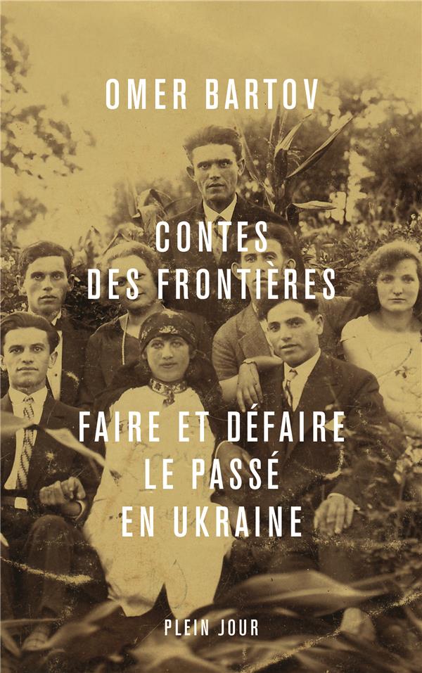 Contes des frontières. Faire et défaire le passé en Ukraine