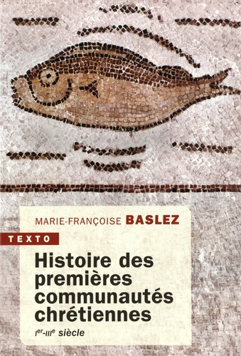 Histoire des premières communautés chétiennes. Ier-IIIe siècle