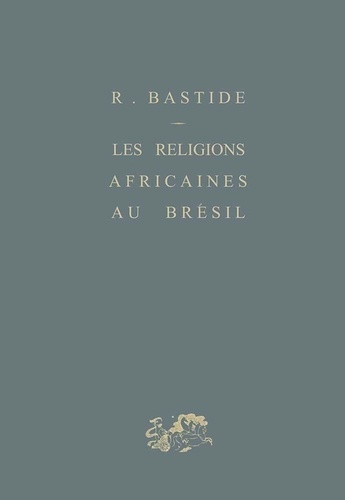 Les religions africaines au Brésil. Contribution à une sociologie des interpénétrations de civilisat