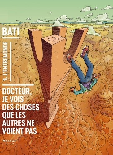 Docteur, je vois des choses que les autres ne voient pas Tome 1 : L'Entremonde