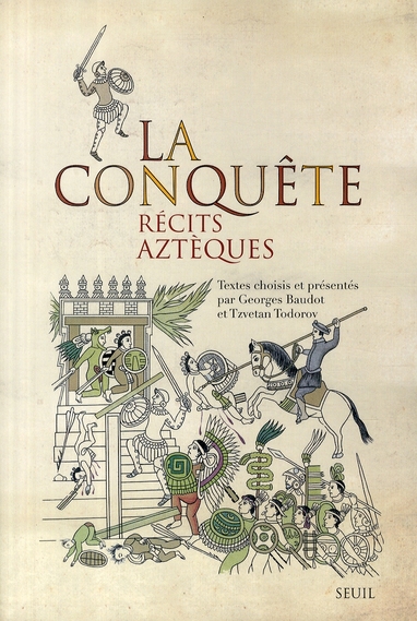 La conquête. Récits aztèques