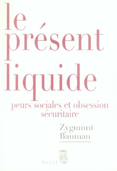 Le présent liquide. Peurs sociales et obsession sécuritaire