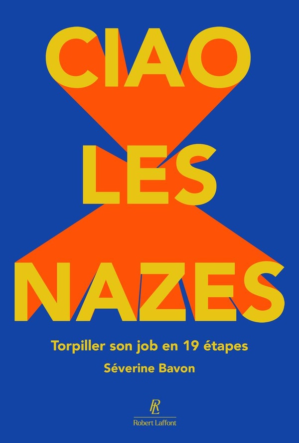 Ciao les nazes. Torpiller son job en 19 étapes