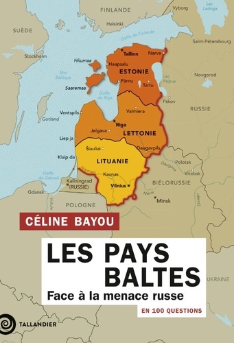 Les Pays baltes en 100 questions. Face à la menace russe