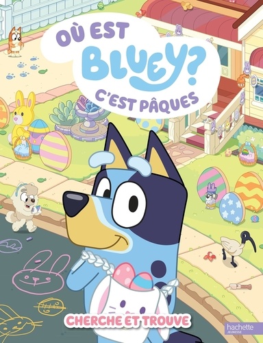 Où est Bluey ? C'est Pâques