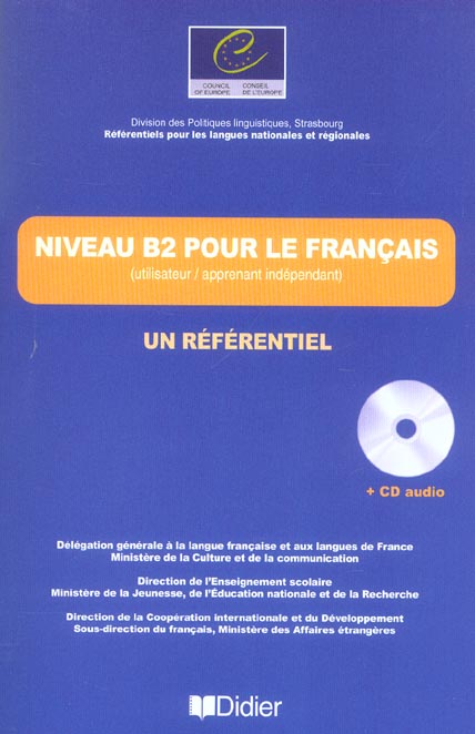 Niveau B2 pour le français (utilisateur / apprenant indépendant). Un référentiel, avec 1 CD audio