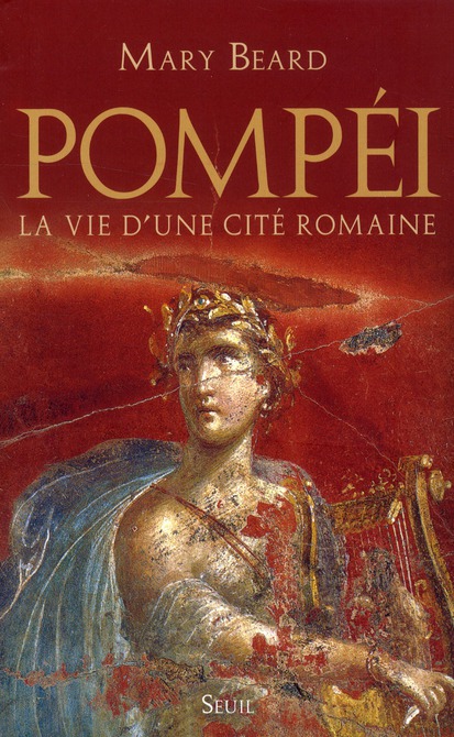 Pompéi. La vie d'une cité romaine