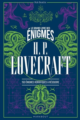Le Grand Livre des énigmes H.P. Lovecraft. 130 énigmes horrifiques à résoudre