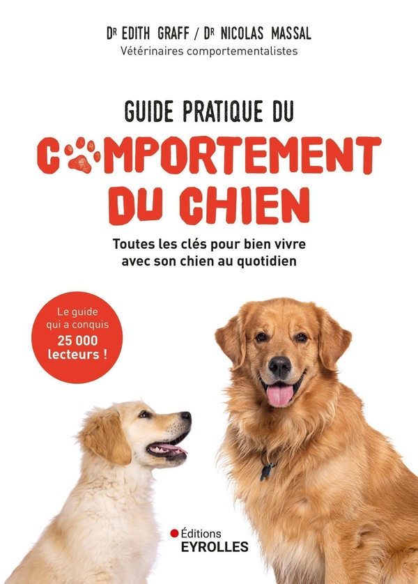 Guide pratique du comportement du chien. Toutes les clés pour bien vivre avec son chien au quotidien