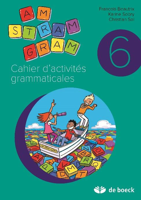 Cahier d'activités grammaticales 6e Am stram gram