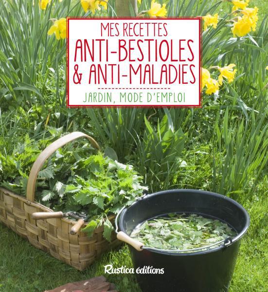 Mes recettes anti-bestioles & anti-maladies