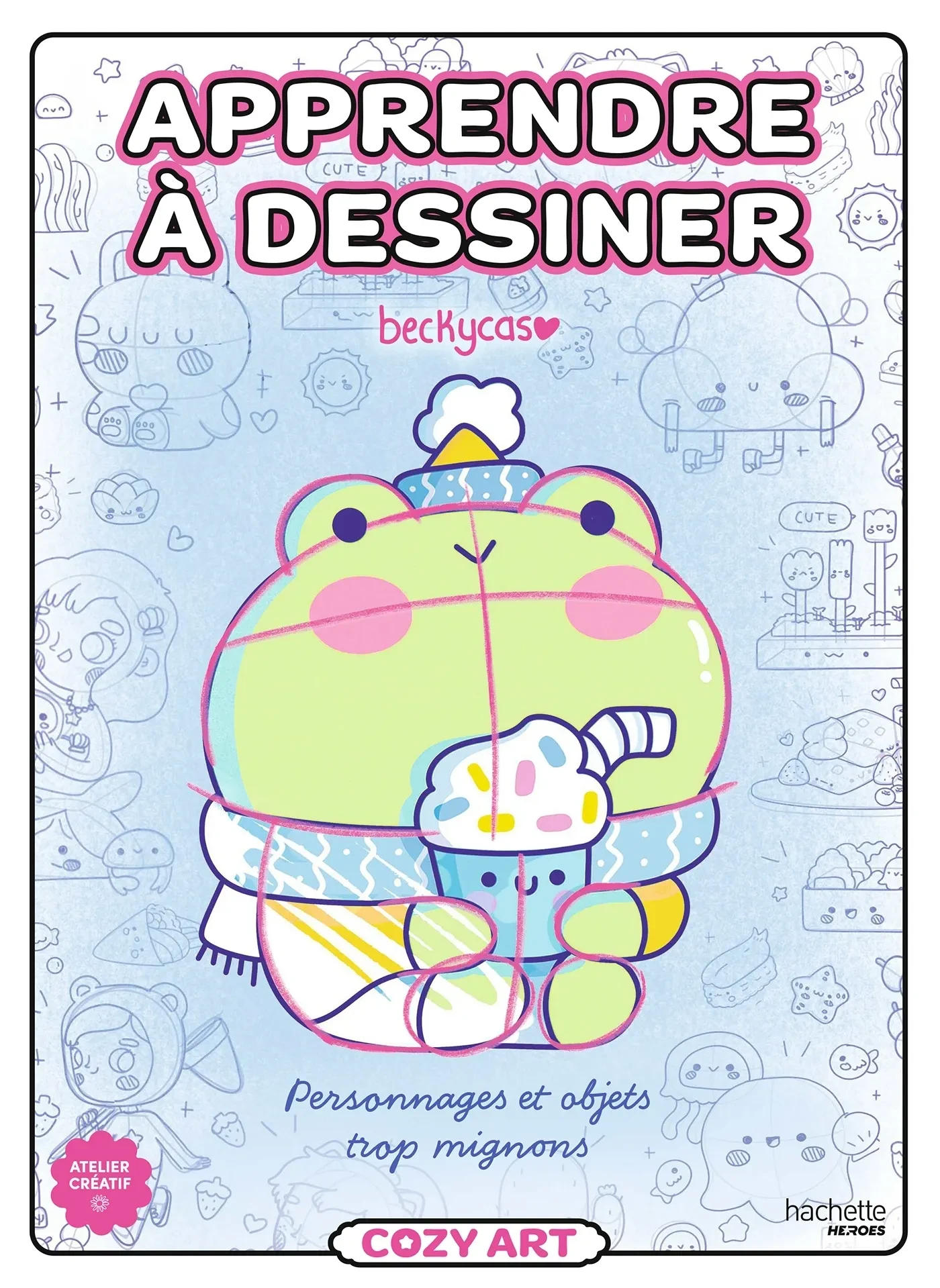 Apprendre à dessiner Cozy art. Personnages et objets trop mignons