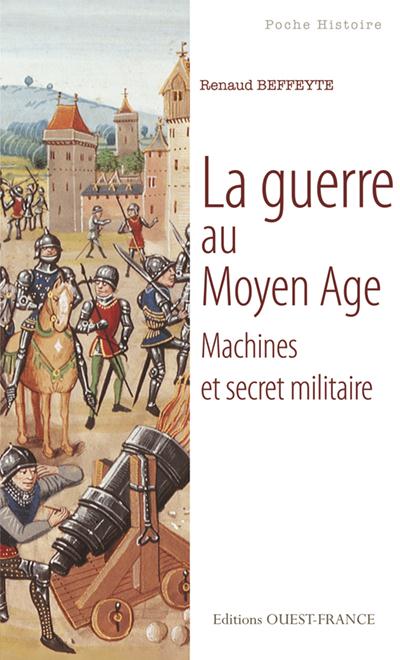 La guerre au Moyen Age. Machines et secret militaire