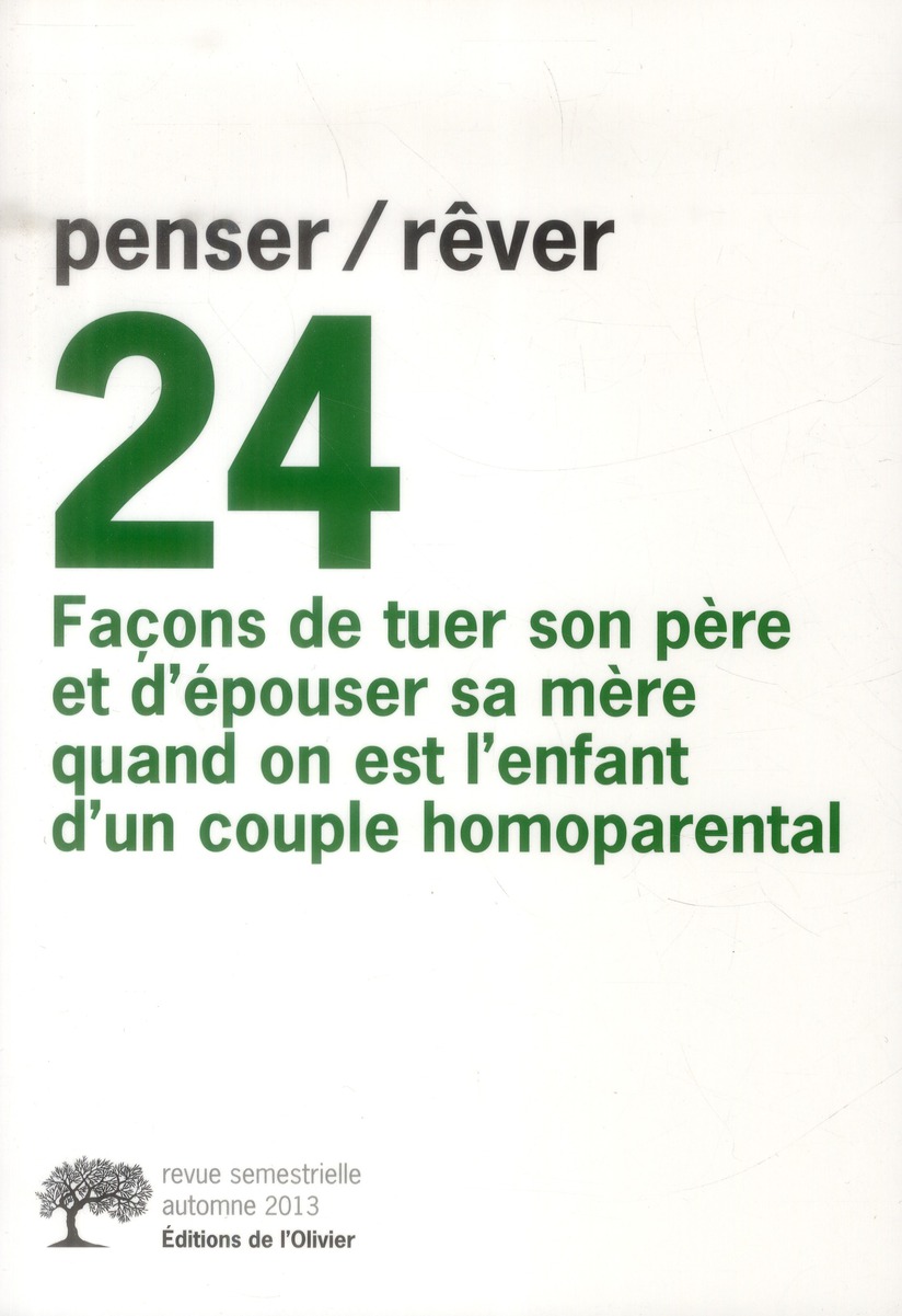 Penser/Rêver N° 24, automne 2013 : Façons de tuer son père et d'épouser sa mère quand on est l'enfan