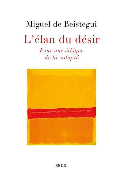 L'élan du désir. Pour une éthique de la volupté